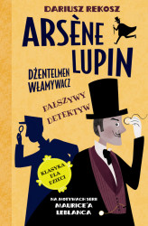 Okładka: Arsène Lupin – dżentelmen włamywacz. Tom 2. Fałszywy detektyw