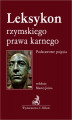 Okładka książki: Leksykon rzymskiego prawa karnego. Podstawowe pojęcia
