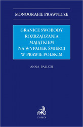 Okładka: Granice swobody rozrządzania majątkiem na wypadek śmierci w prawie polskim
