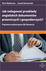 Okładka: Jak redagować przekłady angielskich dokumentów prawniczych i gospodarczych? Poprawna polszczyzna dla tłumaczy