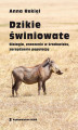 Okładka książki: Dzikie świniowate. Biologia, znaczenie w środowisku, zarządzanie populacją