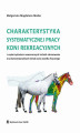 Okładka książki: Charakterystyka systematycznej pracy koni rekreacyjnych z wykorzystaniem nowoczesnych technik obrazowania oraz konwencjonalnych metod oceny wysiłku fizycznego