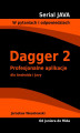 Okładka książki: Dagger 2. Profesjonalne aplikacje dla Androida i Javy