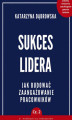 Okładka książki: Sukces Lidera. Jak budować zaangażowanie pracowników. Część 2
