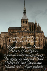 Okładka: Wyprawa do opactw Saint Michel i Saint Germen w mrokach średniowiecznej Francji