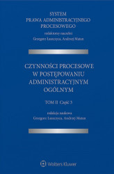 Okładka: System Prawa Administracyjnego Procesowego, TOM II, Cz. 3. Czynności procesowe w postępowaniu administracyjnym ogólnym
