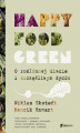 Okładka książki: Happy Food Green. O roślinnej diecie i szczęśliwym życiu