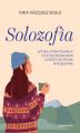Okładka książki: Solozofia. Sztuka, która pozwala czuć się spełnionym i cieszyć się życiem w pojedynkę
