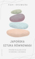 Okładka książki: Japońska sztuka równowagi. Sposób na długie życie w zdrowiu i szczęściu