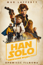 Okładka: Han Solo. Gwiezdne Wojny Historie. Opowieść filmowa. Star Wars