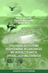 Okładka: Organizacja systemu rozpoznania wojskowego we współczesnych operacjach militarnych