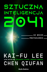 Okładka: Sztuczna inteligencja 2041. 10 wizji przyszłości