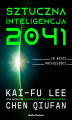 Okładka książki: Sztuczna inteligencja 2041. 10 wizji przyszłości