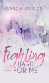 Okładka książki: Fighting Hard For Me