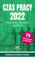 Okładka książki: Czas pracy 2022. Planowanie, rozliczanie i ewidencja