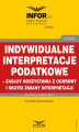 Okładka książki: Indywidualne interpretacje podatkowe – zasady korzystania z ochrony i skutki zmiany interpretacji