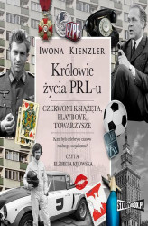 Okładka: Królowie życia PRL-u. Czerwoni książęta, playboye, towarzysze