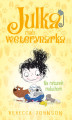 Okładka książki: Julka – mała weterynarka. Tom 4. Na ratunek maluchom