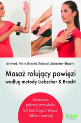 Okładka: Masaż rolujący powięzi według metody Liebschera & Bracht