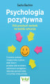 Okładka książki: Psychologia pozytywna - 100 prostych technik na każdą sytuację. Ćwiczenia wyobraźni i eksperymenty m