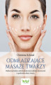 Okładka książki: Odmładzające masaże twarzy
