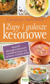 Okładka książki: Zupy i gulasze ketonowe: ponad 50 niskowęglowodanowych, wysokotłuszczowych zup i gulaszy na każdą ok