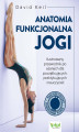 Okładka książki: Anatomia funkcjonalna jogi. Ilustrowany przewodnik po asanach dla początkujących, praktykujących i nauczycieli - techniki
