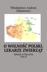 Okładka: O wolność Polski. Lekarze zwierząt