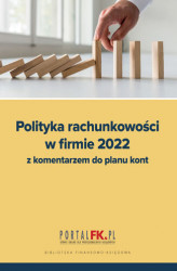 Okładka: Polityka Rachunkowości w Firmie 2022 z komentarzem do planu kont