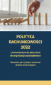 Okładka książki: Polityka rachunkowości 2022 z komentarzem do planu kont dla organizacji pozarządowych
