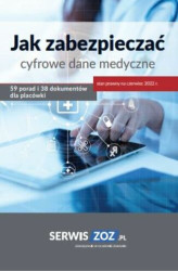 Okładka: Jak zabezpieczać cyfrowe dane medyczne 59 porad i 38 dokumentów oraz checklist dla placówki (stan prawny czerwiec 2022)