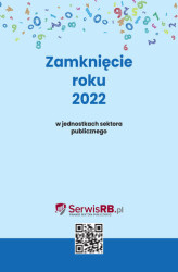 Okładka: Zamknięcie roku 2022 w jednostkach sektora publicznego