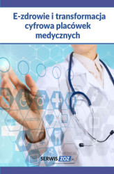 Okładka: E-zdrowie i transformacja cyfrowa placówek medycznych