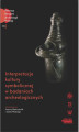 Okładka książki: Interpretacje kultury symbolicznej w badaniach archeologicznych