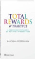 Okładka książki: Total Rewards w praktyce. Nowoczesne podejście do polityki wynagrodzeń