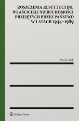 Okładka: Roszczenia restytucyjne właścicieli nieruchomości przejętych przez państwo w latach 1944–1989 (pdf)