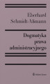 Okładka książki: Dogmatyka prawa administracyjnego. Bilans rozwoju, reformy i przyszłych zadań