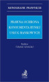 Okładka książki: Prawna ochrona konsumenta rynku usług bankowych