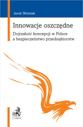 Okładka: Innowacje oszczędne. Dojrzałość koncepcji w Polsce a bezpieczeństwo przedsiębiorstw