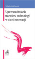 Okładka książki: Upowszechnianie transferu technologii w sieci innowacji