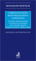 Okładka książki: Ochrona poufności komunikacji klienta z adwokatem. Standardy międzynarodowe standard Unii Europejskiej oraz standardy krajowe wybranych państw a prawo polskie