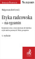 Okładka książki: Etyka radcowska - na egzamin. Komentarz wraz z orzecznictwem do Kodeksu etyki radców prawnych. Teksty przepisów
