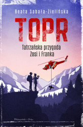 Okładka: TOPR. Tatrzańska przygoda Zosi i Franka