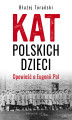Okładka książki: Kat polskich dzieci. Opowieść o Eugenii Pol