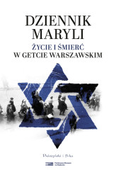 Okładka: Dziennik Maryli. Życie i śmierć w Getcie Warszawskim
