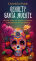 Okładka książki: Sekrety Santa Muerte