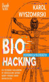 Okładka książki: Biohacking 1. Przewodnik dla początkujących