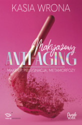 Okładka: Makijażowy ANTI-AGING. Make-up, pielęgnacja, metamorfozy
