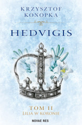 Okładka: Hedvigis. Tom II Lilia w koronie