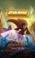 Okładka książki: Star Wars Wielka Republika. Fatalna misja